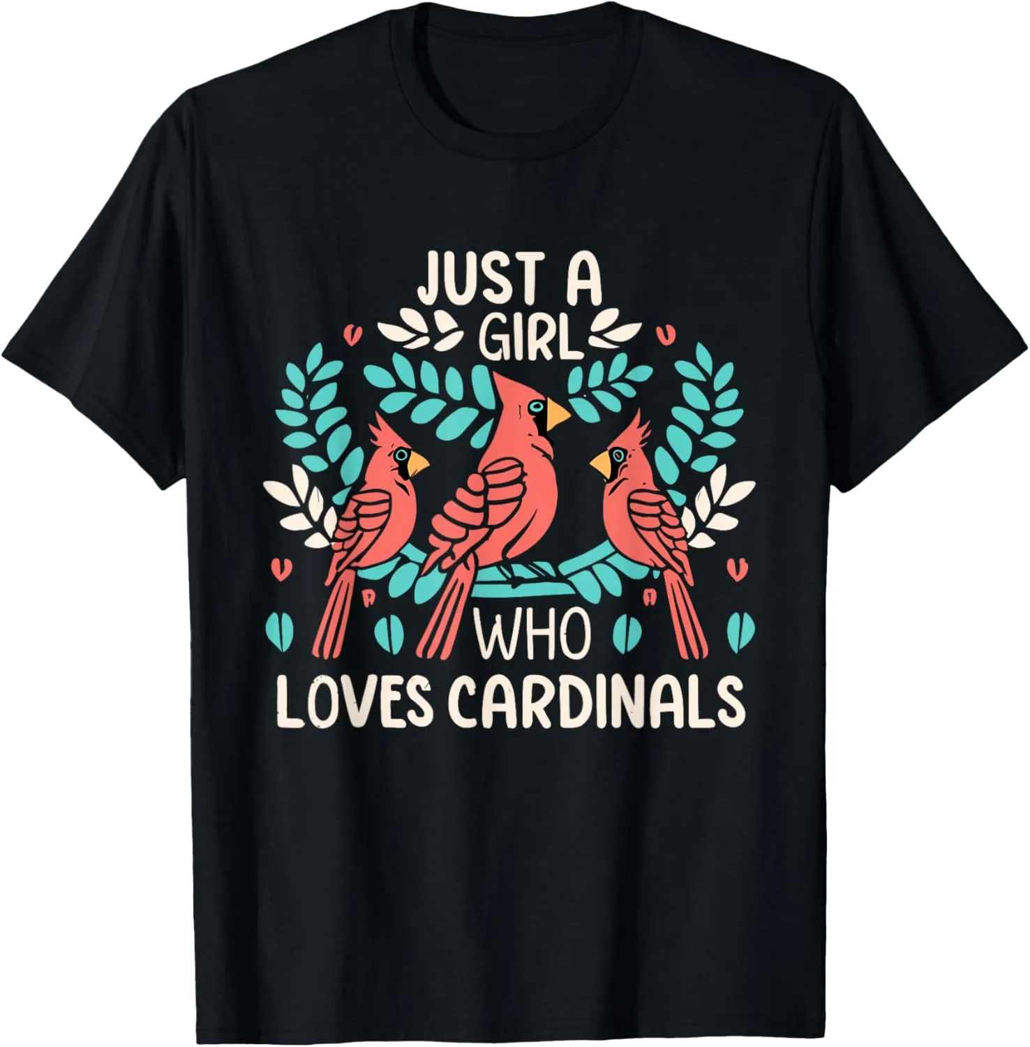 Cardinal Bird Watching Lover Just A Girl Who Loves Cardinals T-Shirt