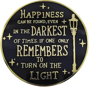 Enamel Pin, Happiness Quote Design, HAPPINESS CAN BE FOUND, EVEN IN THE DARKEST OF TIMES, IF ONE ONLY REMEMBERS TO TURN ON THE LIGHT,Wizard Magic Bookworm Gift