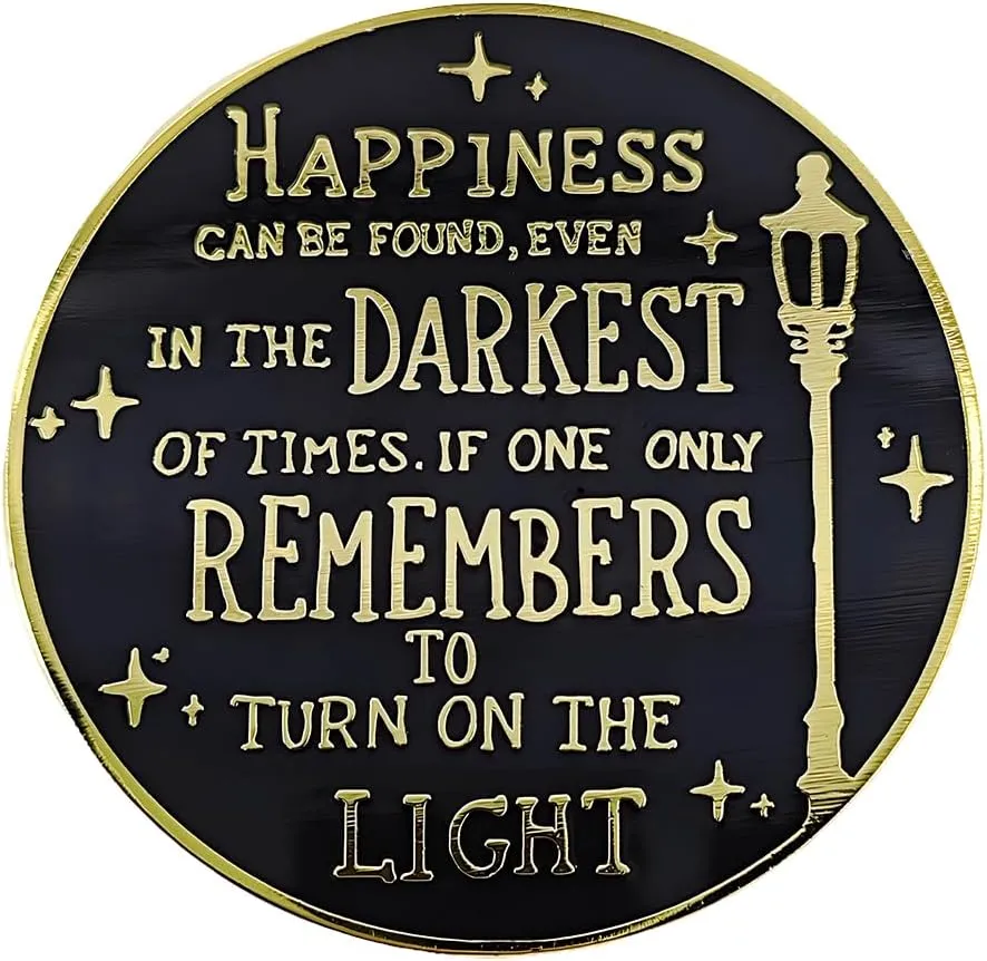 Enamel Pin, Happiness Quote Design, HAPPINESS CAN BE FOUND, EVEN IN THE DARKEST OF TIMES, IF ONE ONLY REMEMBERS TO TURN ON THE LIGHT,Wizard Magic Bookworm Gift
