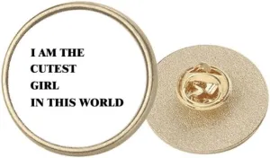 I Am The Cutest Girl Art Deco Fashion Round Metal Golden Pin Brooch Clip